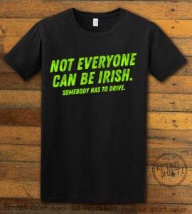 This is the main graphic design on a black shirt for the St Patricks Day Shirts: Not Everyone Can Be Irish