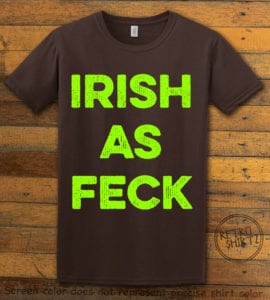 This is the main graphic design on a brown shirt for the St Patricks Day Shirts: Irish as Feck