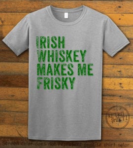 This is the main graphic design on a gray shirt for the St Patricks Day Shirts: Irish Whiskey Makes Me Frisky Distressed