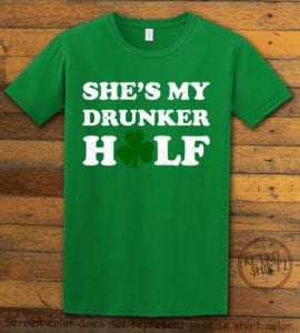 This is the main graphic design on a green shirt for the St Patricks Day Shirts: She's My Drunker Half