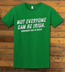 This is the main graphic design on a green shirt for the St Patricks Day Shirts: Not Everyone Can Be Irish