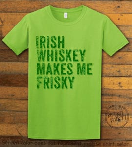 This is the main graphic design on a lime shirt for the St Patricks Day Shirts: Irish Whiskey Makes Me Frisky Distressed