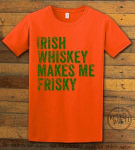 This is the main graphic design on a orange shirt for the St Patricks Day Shirts: Irish Whiskey Makes Me Frisky Distressed