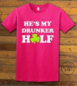 This is the main graphic design on a pink shirt for the St Patricks Day Shirts: He's My Drunker Half