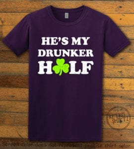 This is the main graphic design on a purple shirt for the St Patricks Day Shirts: He's My Drunker Half
