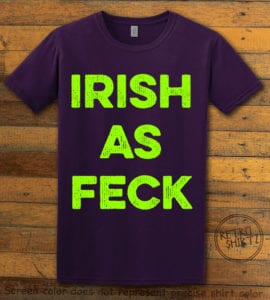 This is the main graphic design on a purple shirt for the St Patricks Day Shirts: Irish as Feck