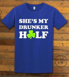 This is the main graphic design on a royal shirt for the St Patricks Day Shirts: She's My Drunker Half