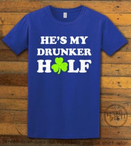 This is the main graphic design on a royal shirt for the St Patricks Day Shirts: He's My Drunker Half