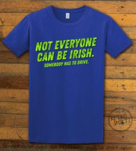 This is the main graphic design on a royal shirt for the St Patricks Day Shirts: Not Everyone Can Be Irish