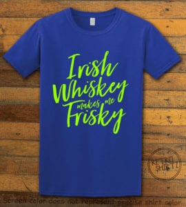 This is the main graphic design on a royal shirt for the St Patricks Day Shirts: Irish Whiskey Makes Me Frisky