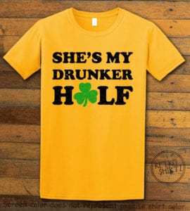 This is the main graphic design on a yellow shirt for the St Patricks Day Shirts: She's My Drunker Half