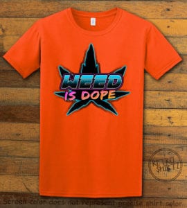 This is the main graphic design on a orange shirt for the Weed Shirt: Weed is Dope
