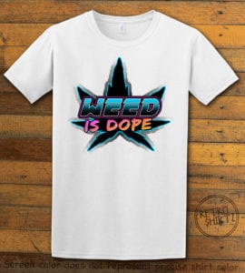 This is the main graphic design on a white shirt for the Weed Shirt: Weed is Dope