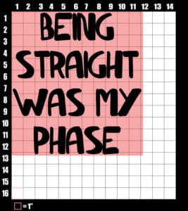 These are the graphic design dimensions for the Pride Shirts: Straight Was My Phase