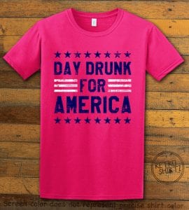 Day Drunk For America Graphic T-Shirt - pink shirt design