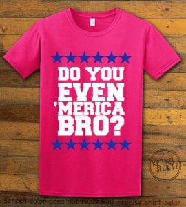Do You Even 'Merica Bro? Graphic T-Shirt - pink shirt design