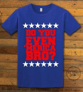 Do You Even 'Merica Bro? Graphic T-Shirt - royal shirt design