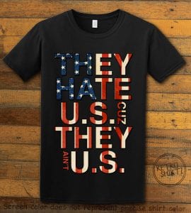 They Hate Us Cuz They Ain't Us Graphic T-Shirt - black shirt design