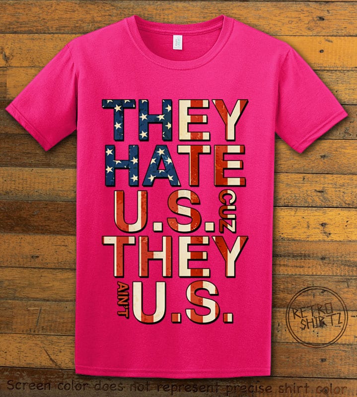 They Hate Us Cuz They Ain't Us Graphic T-Shirt - pink shirt design