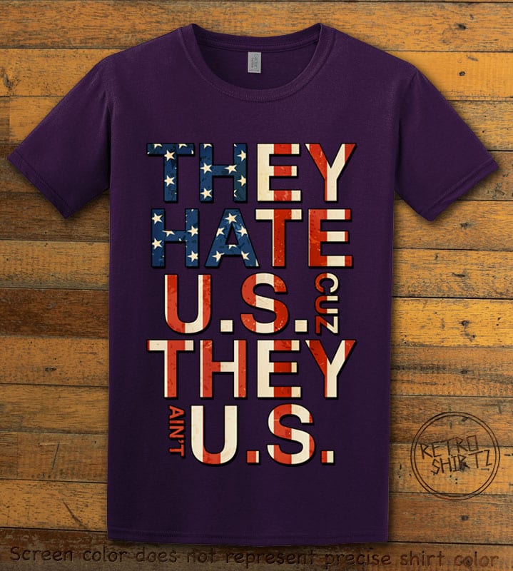 They Hate Us Cuz They Ain't Us Graphic T-Shirt - purple shirt design