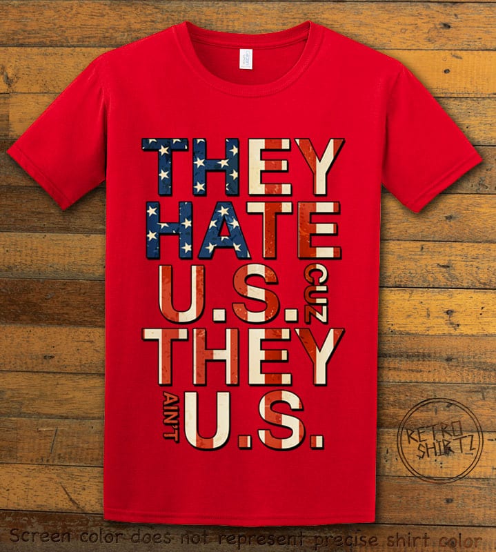 They Hate Us Cuz They Ain't Us Graphic T-Shirt - red shirt design