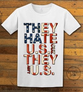 They Hate Us Cuz They Ain't Us Graphic T-Shirt - white shirt design