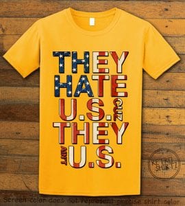 They Hate Us Cuz They Ain't Us Graphic T-Shirt - yellow shirt design