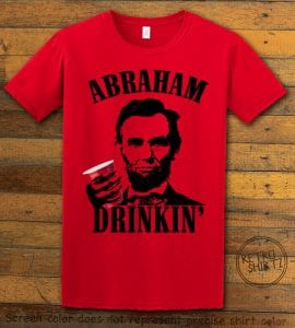 Abraham Drinkin' Graphic T-Shirt - red shirt design