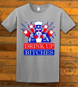 Drink Up Bitches Graphic T-Shirt - gray shirt design