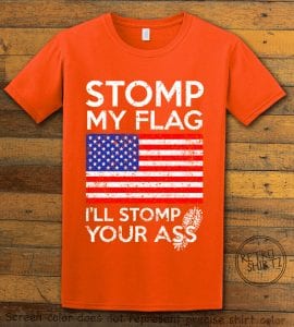Stomp My Flag I'll Stomp Your Ass Graphic T-Shirt - orange shirt design