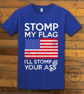 Stomp My Flag I'll Stomp Your Ass Graphic T-Shirt - royal shirt design