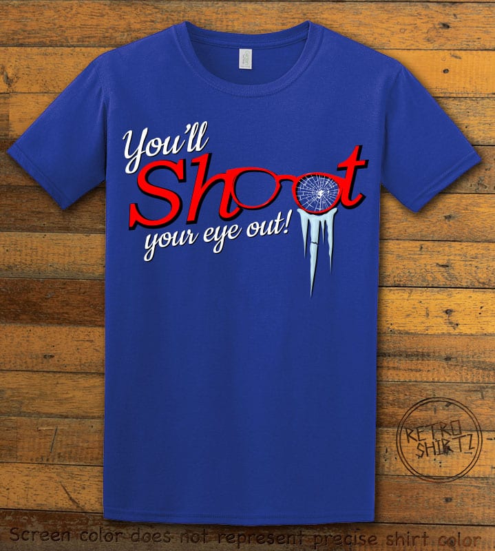 You'll Shoot Your Eye Out Graphic T-Shirt - royal shirt design