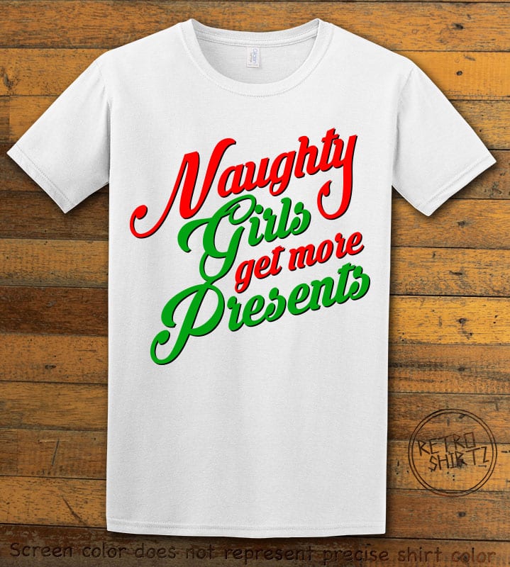 Naughty Girls Get More Presents Graphic T-Shirt - white shirt design