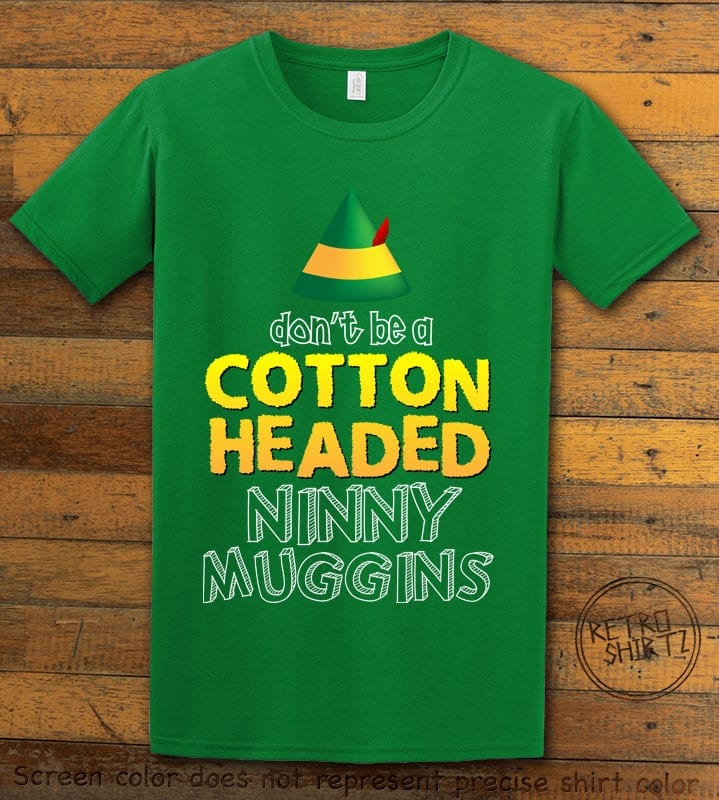 Don't Be A Cotton Headed Ninny Muggins Graphic T-Shirt - green shirt design