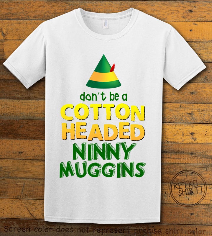Don't Be A Cotton Headed Ninny Muggins Graphic T-Shirt - white shirt design