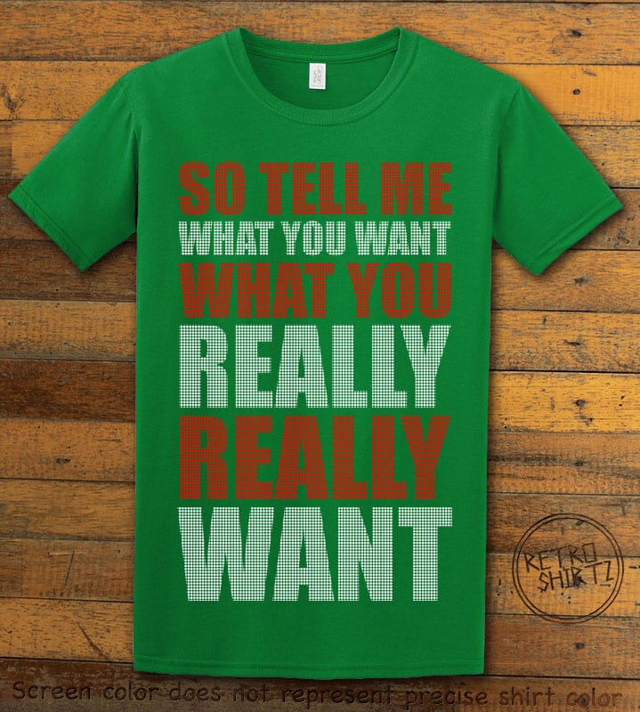 So Tell Me Want You What You Really Really Want Graphic T-Shirt - green shirt design