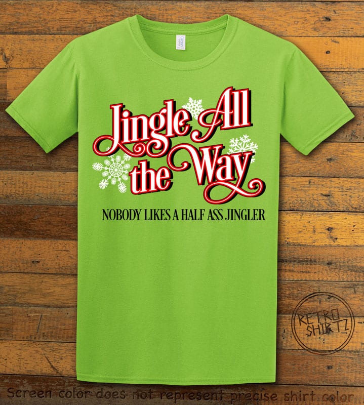 Jingle All The Way Nobody Likes A Half Ass Jingler Graphic T-Shirt - lime shirt design