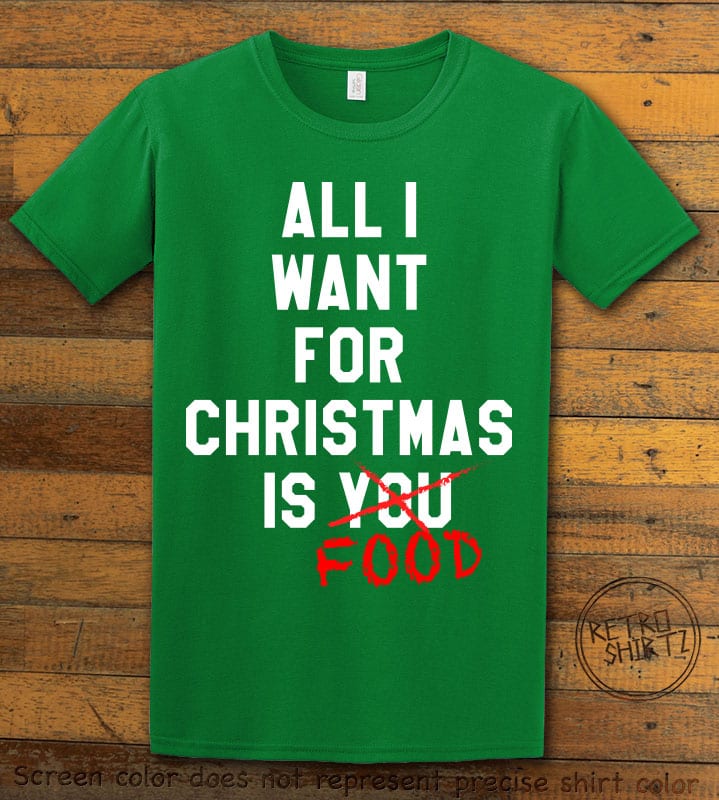 All I want for christmas is food Graphic T-Shirt - green shirt design