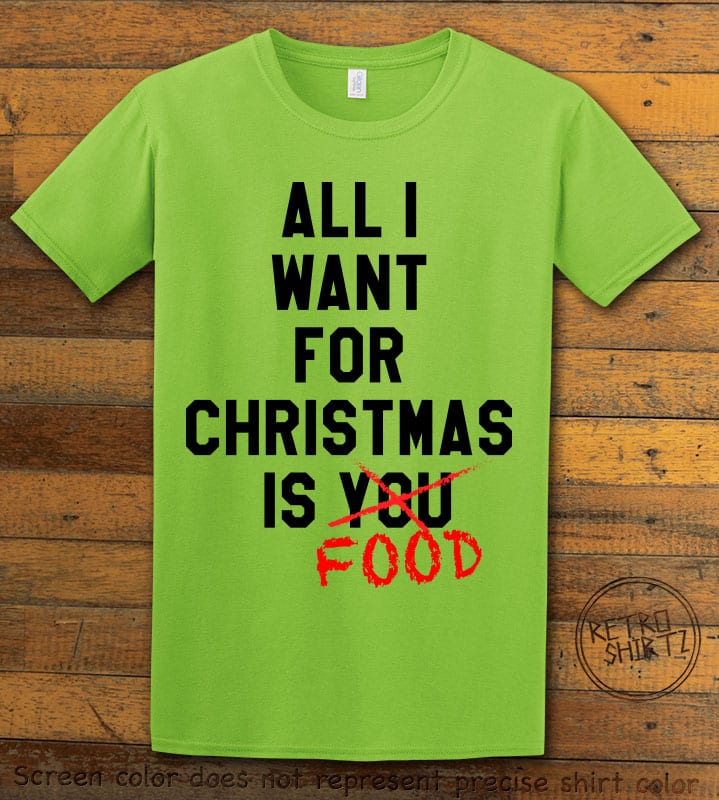 All I want for christmas is food Graphic T-Shirt - lime shirt design