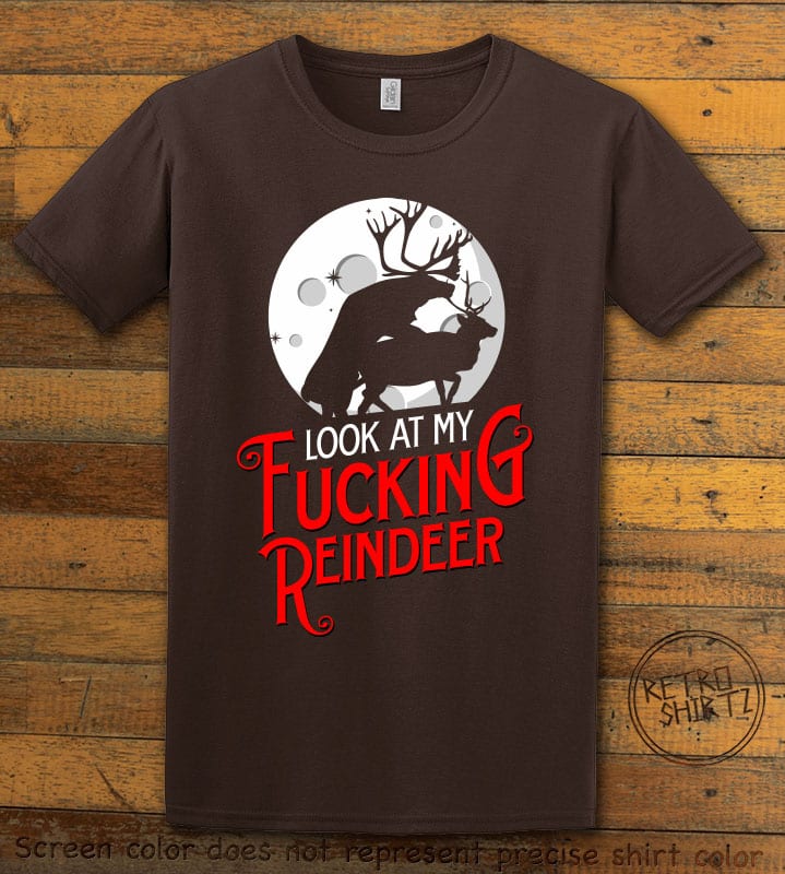 Look at My Fucking Reindeer Graphic T-Shirt - brown shirt design