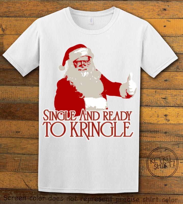 Single and Ready to Kringle Graphic T-Shirt - white shirt design