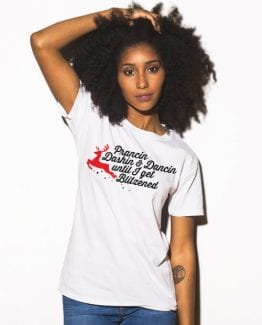Prancin Dashin & Dancin Until I Get Blitzened Graphic T-Shirt - white shirt design on a model