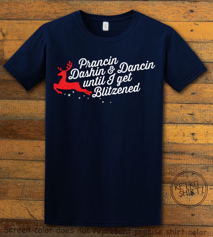 Prancin Dashin & Dancin Until I Get Blitzened Graphic T-Shirt - navy shirt design