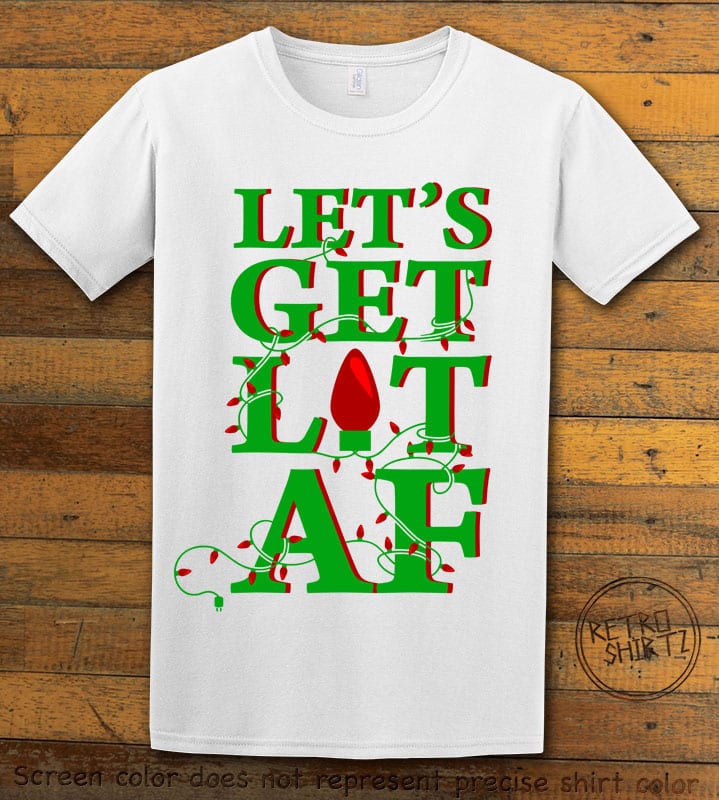 Let's Get Lit AF Graphic T-Shirt - white shirt design