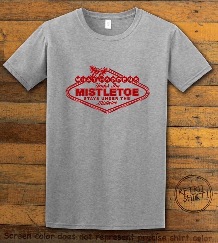 What Happens Under The Mistletoe Stays Under The Mistletoe Graphic T-Shirt - grey shirt design