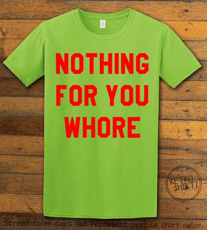 Nothing For You Whore Graphic T-Shirt - lime shirt design