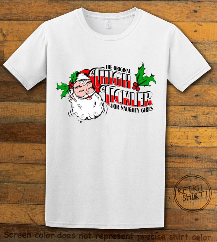The Original Thigh Tickler For Naughty Girls Graphic T-Shirt - white shirt design