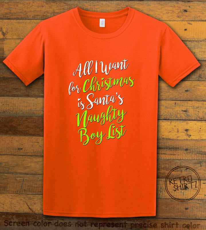 All I Want For Christmas Is Santa's Naughty Boy List Graphic T-Shirt - orange shirt design