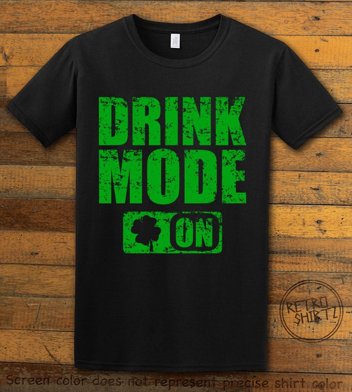 This is the main graphic design on a black shirt for the St Patricks Day Shirts: Drink Mode On