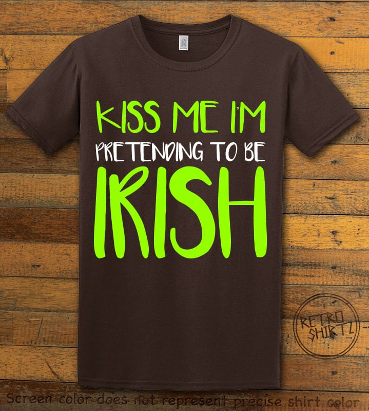This is the main graphic design on a brown shirt for the St Patricks Day Shirts: Kiss Me I'm Pretending to be Irish
